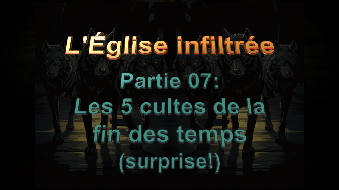 L'Église infiltrée - (Les 5 cultes de la fin des temps-surprise)